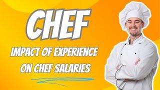 Impact of Experience on Chef Salaries| Holy Eats