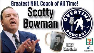 Scotty Bowman - the best NHL Head Coach of all time - NINE Stanley Cups!