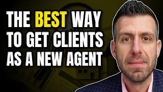 The BEST Way To Get Clients As A New Real Estate Agent