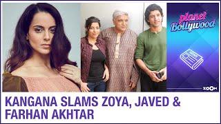 Kangana Ranaut SLAMS Javed Akhtar, Farhan & Zoya and questions him for bullying her