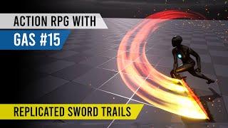 Unreal Engine Action RPG with GAS  #15 - Replicated Sword Trails