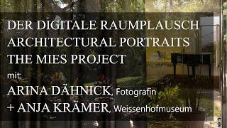 Der digitale Raumplausch. Architectural Portraits. The Mies Project. mit Arina Dähnick + Anja Krämer