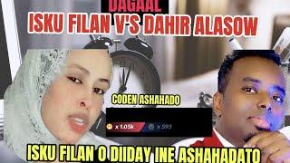 ISKU FILAN O DIDAY INE AYASHADATO DAHIR ALASOW O DHAHAY WAA GAALO ISKU FILAN 