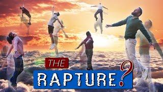 WHAT is the RAPTURE exactly? What, How, When & Why?