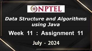 NPTEL Data Structure and Algorithms using Java Week 11 Assignment 11 Answers Quiz | 2024 July