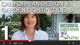 Garden Design Show 1 - Californian Garden Plan and Feature Lighting