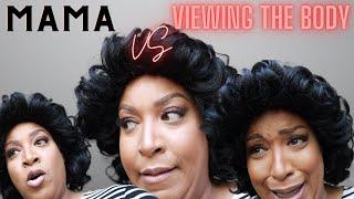 Mama VS Viewing The Body