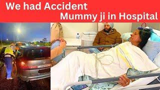 Our Family  had Accident in New Zealand and Mummy ji is in Hospital  