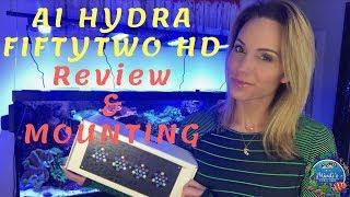 AquaIllumination Hydra FiftyTwo HD Review and Mounting - Mindi's Coral Reef