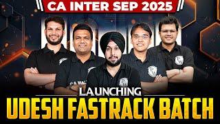 CA Inter Sep 2025 UDESH FASTRACK Batch Launch  Know Complete Details!