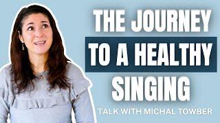 THE JOURNEY TO HEALTHY SINGING - TALK WITH MICHAL TOWBER