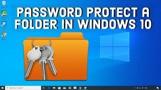 How To Password Protect a Folder on Windows 10  - No Additional Software Required