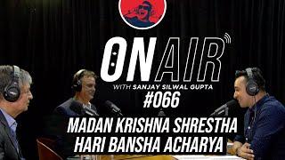 On Air With Sanjay #066 - Madan Krishna Shrestha and Hari Bansha Acharya