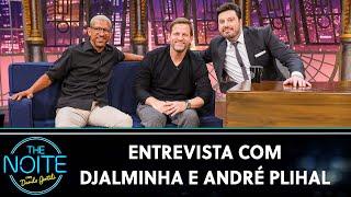 Entrevista com Djalminha e André Plihal | The Noite (05/08/24)