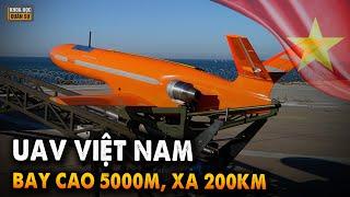 Cả ĐNÁ Thèm Muốn Chiếc UAV Mà Quân Đội Việt Nam Phát Triển - Bay Cao 5000m, xa 200km