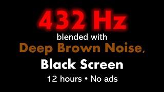 432 Hz blended with Deep Brown Noise, Black Screen 🟤⬛ • 12 hours • No ads