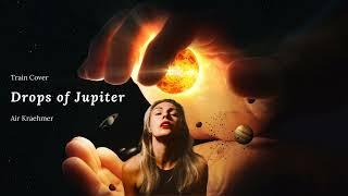 Drops of Jupiter - Cover Song - Train - Air Kraehmer