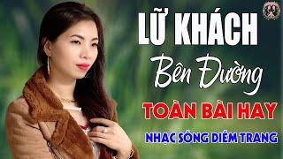 Lữ Khách Bên Đường  DIỄM TRANG - LK Nhạc Sống Trữ Tình VẠN NGƯỜI MÊTOÀN BÀI HAY