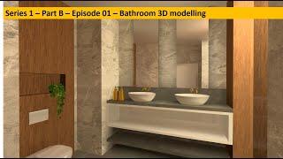 PROJECT SERIES - BATHROOM - 3D MODELLING - EP 01