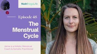 Menstrual Cycle & the 4 Seasons with Jaime Lauren - Episode 48