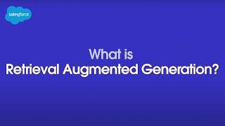How To Get Better AI Answers Using Retrieval Augmented Generation | Salesforce