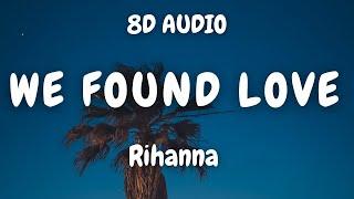 Rihanna - We Found Love ft. Calvin Harris (8D AUDIO) 
