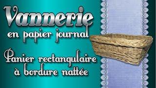  VANNERIE en tubes de papier journal recyclé  : PANIER rectangulaire à bordure nattée