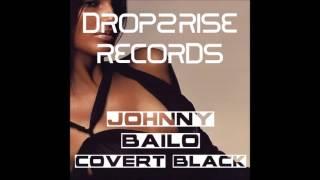 Johnny Bailo -  Covert Black (Original Mix) Drop2Rise Records Trance Music