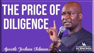 THE PRICE OF DILIGENCE | Apostle Joshua Selman