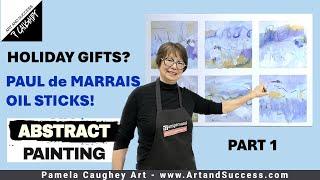 195_PART 1 - Paint your HOLIDAY GIFTS?  ABSTRACT Cold Wax/Oil & Paul de Marrais OIL STICKS!