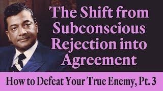 The Shift from Subconscious Rejection into Agreement: Rev. Ike's How to Defeat Your True Enemy, Pt 3