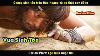 vua sinh tồn là đây - review phim Lạc Giữa Cuộc Đời