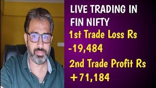 Live Trading in Fin Nifty -1st Trade Loss Rs 19,484 2nd Trade Profit Rs 71,784