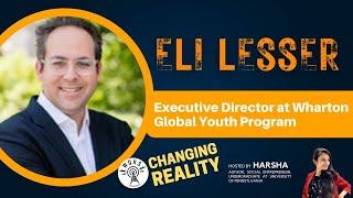 CR with Eli Lesser, Executive Director, Wharton Global Youth Programs