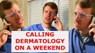 Calling Dermatology on a Weekend