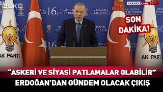 “Askeri ve Siyasi Patlamalar Olabilir” Erdoğan’dan Gündem Olacak Çıkış! #SonDakika