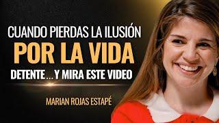 ¡RECUPERA HOY MISMO LA ILUSIÓN! El Video que Cambiará TU VIDA | Marian Rojas Estapé