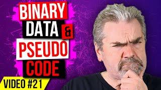 Binary Data - How The Computer Stores Information and Pseudo Code - Learn to Code Series - Video #21