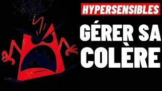 HYPERSENSIBLES: GÉRER SA COLÈRE EN 4 ÉTAPES