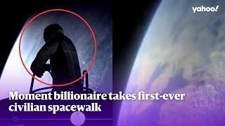 Moment billionaire takes first-ever civilian spacewalk | Yahoo Australia