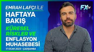 Emrah Lafçı ile Haftaya Bakış: Küresel Riskler ve Enflasyon Muhasebesi | Emrah Lafçı