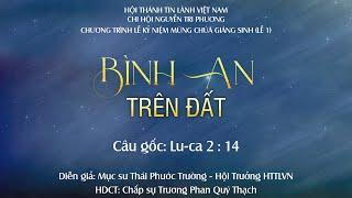 Bình An Trên Đất | Chương Trình Lễ Kỷ Niệm Mừng Chúa Giáng Sinh 2024 (Lễ 1)