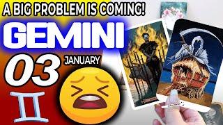 Gemini A BIG PROBLEM IS COMING horoscope for today JANUARY 3 2024  #gemini tarot JANUARY 3 2024