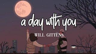 A Day With You- Will Gittens (lyrics)