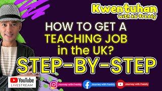 HOW TO GET A TEACHING JOB IN THE UK | STEP BY STEP  | #journeywithfreddy #livestream #trending