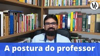 Postura do professor em sala de aula | Algumas sugestões e reflexões | Professor Weslley Barbosa