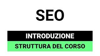 Introduzione al Corso SEO (struttura, argomenti ecc..)