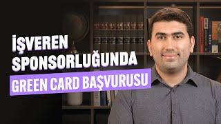 İşveren Sponsorluğu Üzerinden Green Card Başvurusu