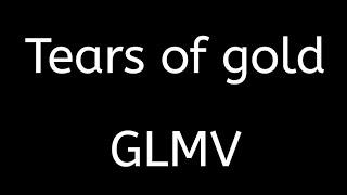 Tears of gold || GLMV || elaine ruslim ||