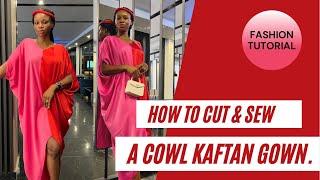 How to Cut and Sew A Cowl Kaftan Dress